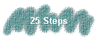 25 Steps